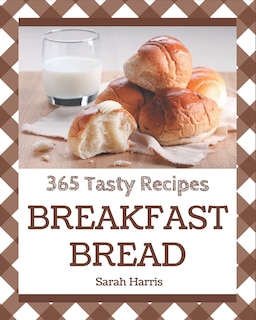 Front cover_365 Tasty Breakfast Bread Recipes
