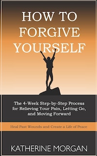 Front cover_How to Forgive Yourself
