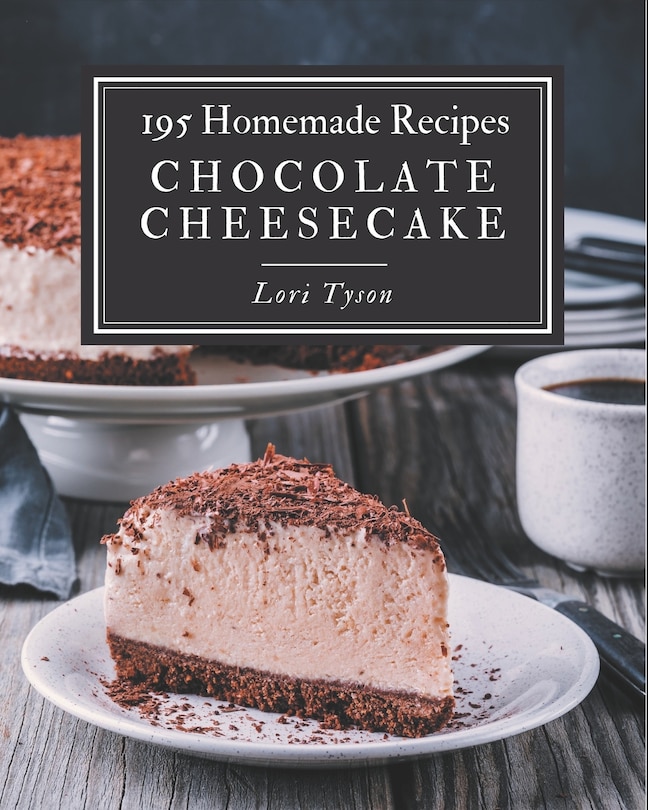 Front cover_195 Homemade Chocolate Cheesecake Recipes