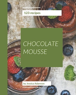 Front cover_123 Chocolate Mousse Recipes