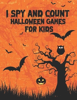 I Spy and Count Halloween Games for Kids: A Scary Fun Numbers Activity Book to count the Characters Like Coloring Stickers Pumpkin Bat Spiders Skull Hats Spooky Images Zombie Vampire Candy Mummy Witch Boo Ghost & More!