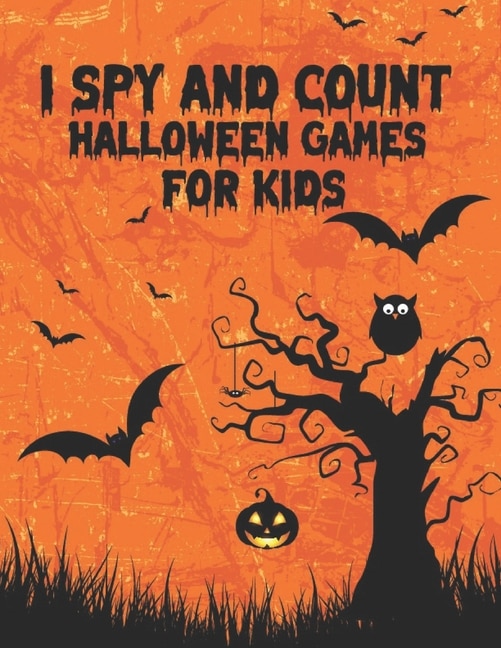 I Spy and Count Halloween Games for Kids: A Scary Fun Numbers Activity Book to count the Characters Like Coloring Stickers Pumpkin Bat Spiders Skull Hats Spooky Images Zombie Vampire Candy Mummy Witch Boo Ghost & More!