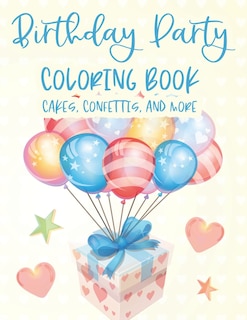 Front cover_Birthday Party Coloring Book Cakes, Confettis, And More