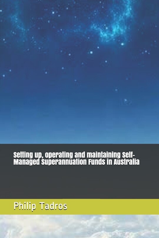 Front cover_Setting up, operating and maintaining Self-Managed Superannuation Funds in Australia