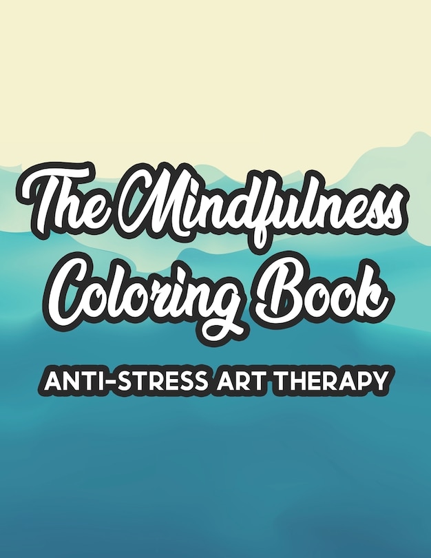 Front cover_The Mindfulness Coloring Book Anti-Stress Art Therapy