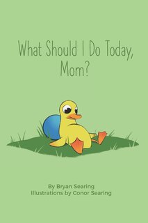Front cover_What Should I Do Today, Mom? - Children's Picture Word Book (A beautifully illustrated, humorous bedtime story, duck, peacock, squirrel, seal - recommended for kids, toddlers, and early readers)