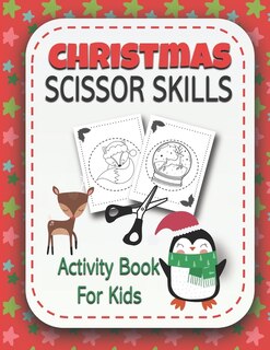 Christmas Scissor Skills Activity Book for Kids: Coloring and Cutting Practice Workbook for Preschool Toddlers Ages 3 and Up {Holiday Activity Book}