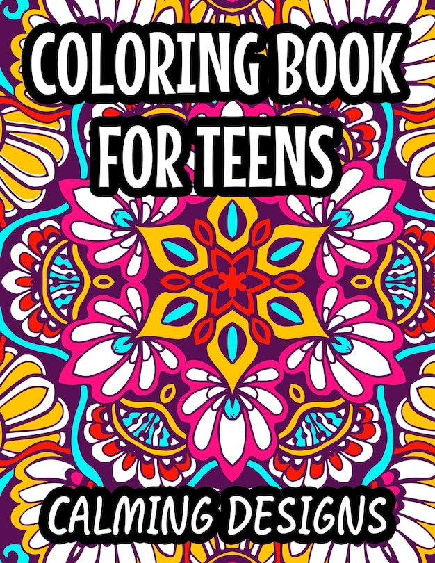 Couverture_Coloring Book For Teens Calming Designs