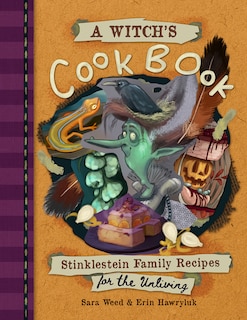 Front cover_A Witch's Cookbook: Stinklestein Family Recipes for the Unliving
