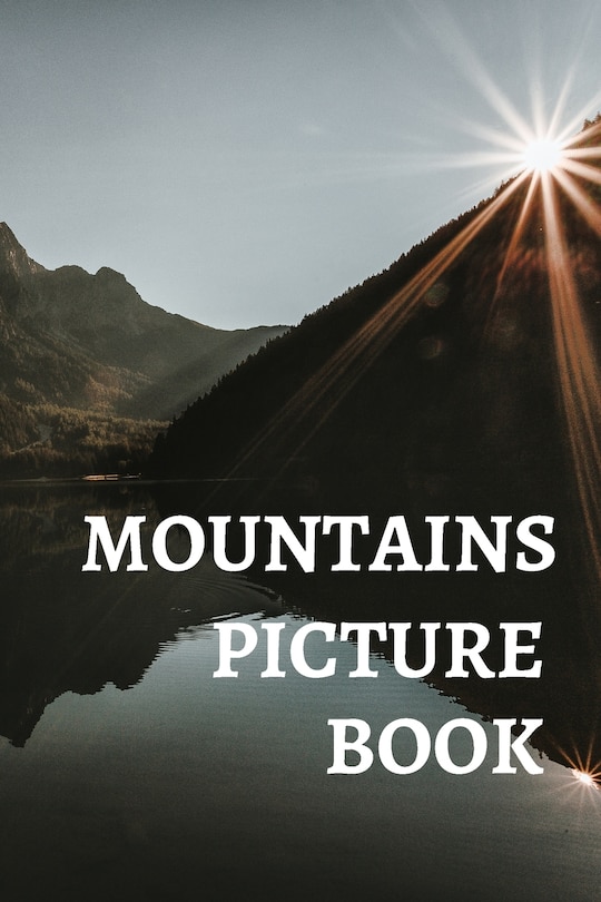 Mountains Picture Book: Gift Idea For Alzheimer's Patients And Adults With Dementia Photo Book With Motivational Quotes