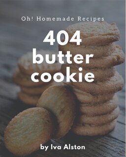Front cover_Oh! 404 Homemade Butter Cookie Recipes