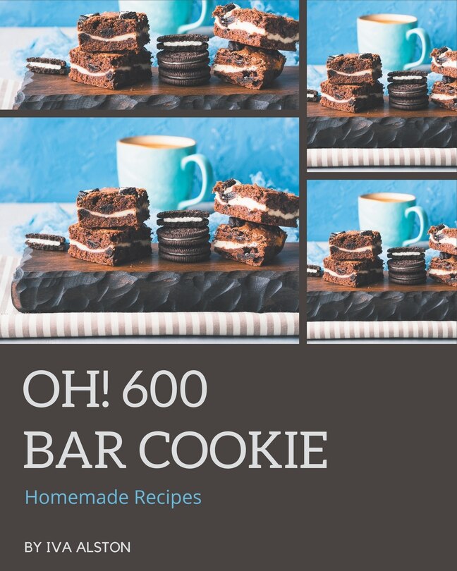 Couverture_Oh! 600 Homemade Bar Cookie Recipes