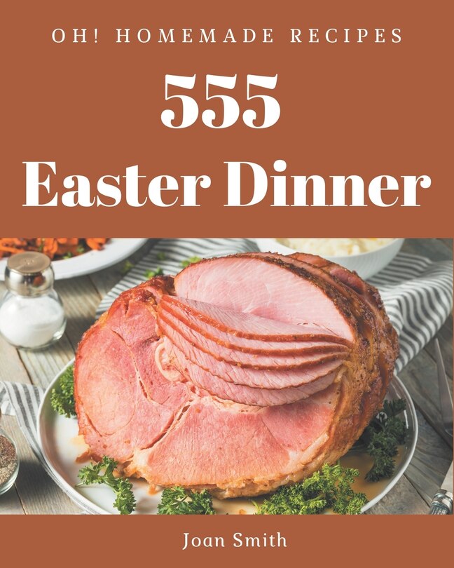 Couverture_Oh! 555 Homemade Easter Dinner Recipes