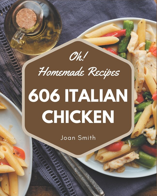 Couverture_Oh! 606 Homemade Italian Chicken Recipes