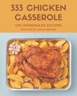Front cover_Oh! 333 Homemade Chicken Casserole Recipes