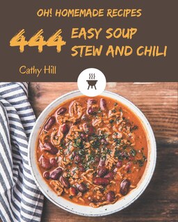 Couverture_Oh! 444 Homemade Easy Soup, Stew and Chili Recipes