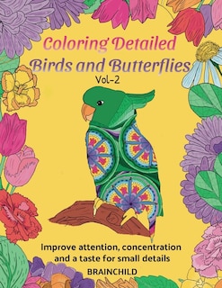 Front cover_Coloring Detailed Birds and Butterflies Vol-2. 25 drawings for adults to improve attention, concentration and a taste for small details.