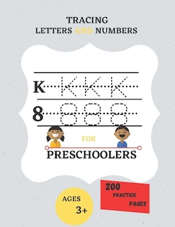 Tracing Letters and Numbers for Preschoolers 200 Practice Pages: Workbook for Preschoolers Ages Between 3 And 5