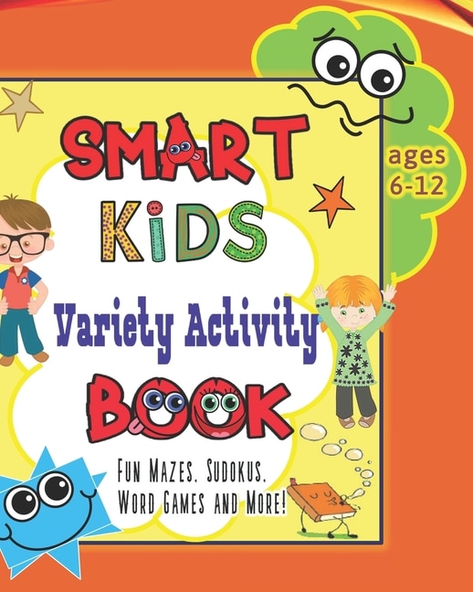 Front cover_Smart Kids Variety Activity Book Fun Mazes, Sudokus, Word Games and More Ages 6-12
