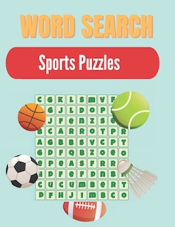 Word Search Sports Puzzles: A Word Search Sports Puzzles Book for Everyone with a Huge Supply Giant Word Search Brain Workbook Games, Puzzles with solutions Relax your Mind and Your Brain Sharp & Relieve Stress (Challenging Sports Word Search Books)