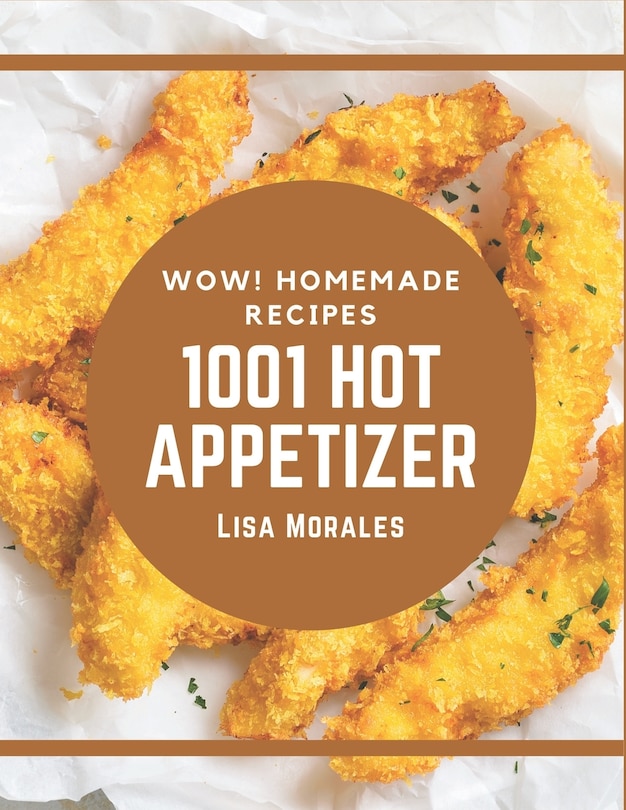 Couverture_Wow! 1001 Homemade Hot Appetizer Recipes