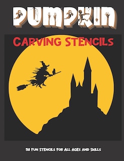 Pumpkin Carving Stencils: 50 Fun Stencils For All Ages and Skills (Halloween Crafts)