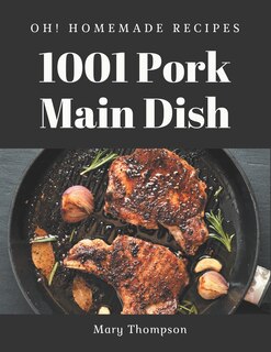 Front cover_Oh! 1001 Homemade Pork Main Dish Recipes