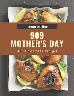 Front cover_Oh! 909 Homemade Mother's Day Recipes