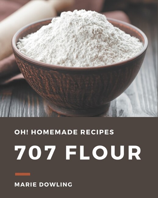 Front cover_Oh! 707 Homemade Flour Recipes