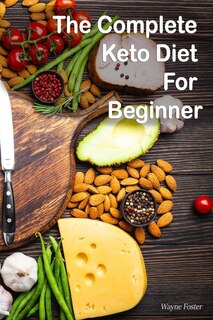 Couverture_Wayne Foster-The Complete Keto Diet For Beginner