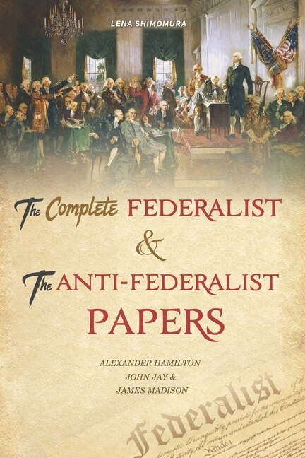 Front cover_The Complete Federalist And The Anti-federalist Papers