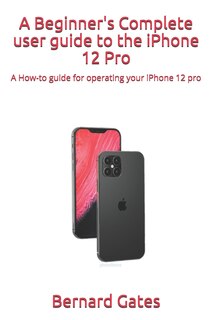 Front cover_A Beginner's Complete user guide to the iPhone 12 Pro