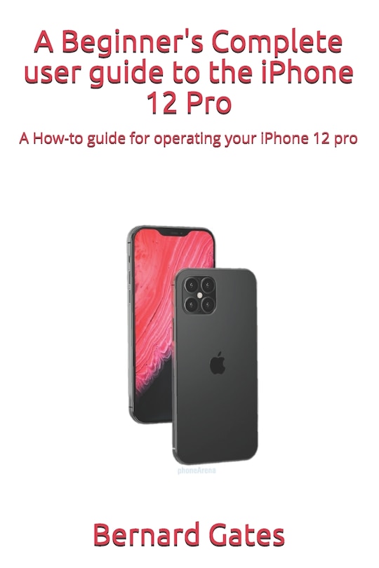 Front cover_A Beginner's Complete user guide to the iPhone 12 Pro