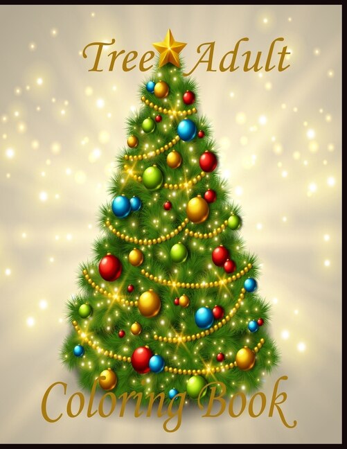 Tree Adult Coloring Book: 50 Forests and Trees Adult Colouring Images and Adult Coloring Book with Stress Relieving Trees Coloring Book Designs for Relaxation