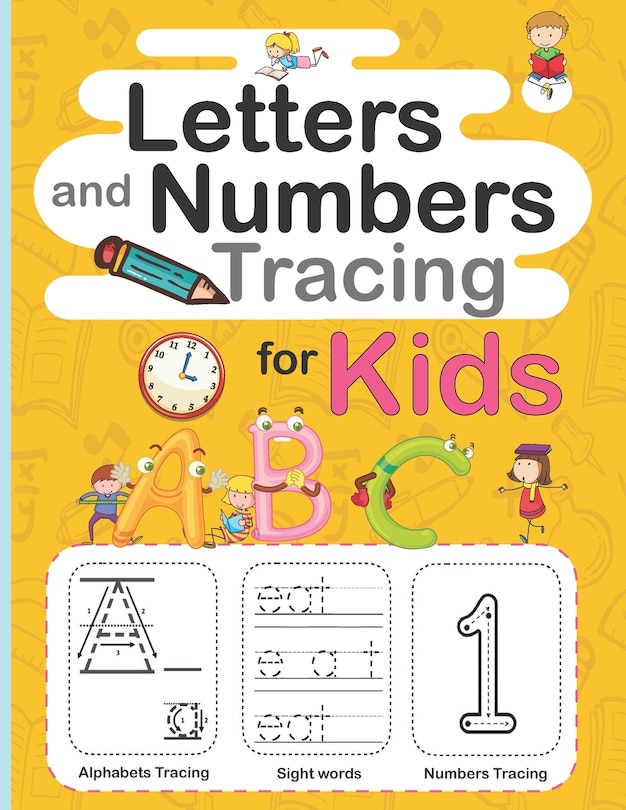 Letters and Numbers Tracing for Kids: Learn to Write Preschool book for kids 3 to 5, Practice for Kids with Pen Control, Line Tracing, Letters, Numbers, Sight words and More!. Kindergarten alphabet book