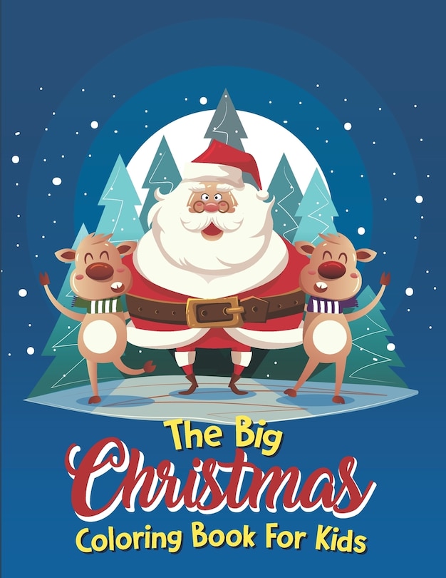 The Big Christmas Coloring Book For Kids: Christmas Coloring Book For Boys Ages 8-12, The Big Christmas Coloring Book For Kids 12 Year Old