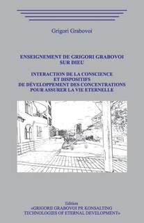 Front cover_Enseignement de Grigori Grabovoi sur Dieu. Interaction de la conscience et dispositifs de développement des concentrations pour assurer la vie éternelle.