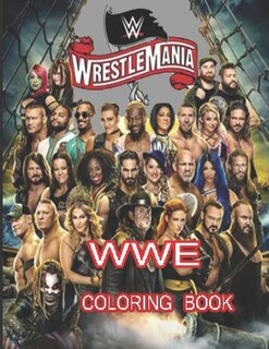 Wwe Wrestlemania Coloring Book: Coloring Book For Kids And Adults With Fun, Easy, And Relaxing (coloring Books For Adults And Kids