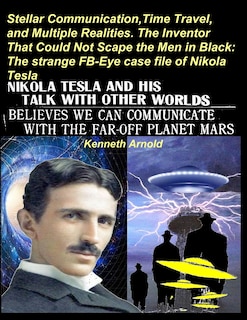 Front cover_Stellar Communication, Time Travel, and Multiple Realities. the Inventor That Could Not Scape the Men in Black