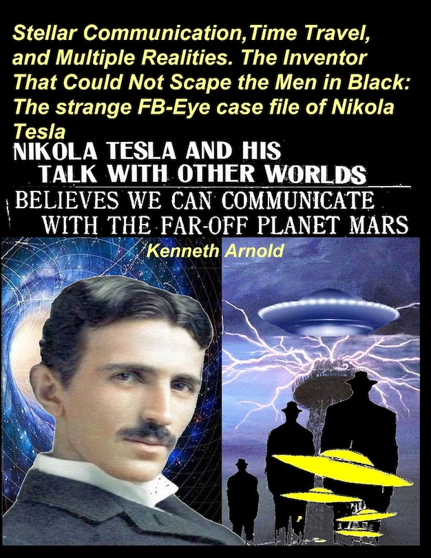 Front cover_Stellar Communication, Time Travel, and Multiple Realities. the Inventor That Could Not Scape the Men in Black