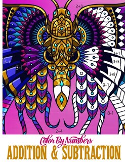 Color By Numbers Addition & Substraction: Adding And Subtracting Color By Numbers, Math Activity Book And Coloring Book For Kids, Different P
