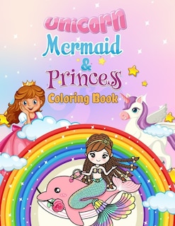 Front cover_Unicorn, Mermaid & Princess Coloring Book