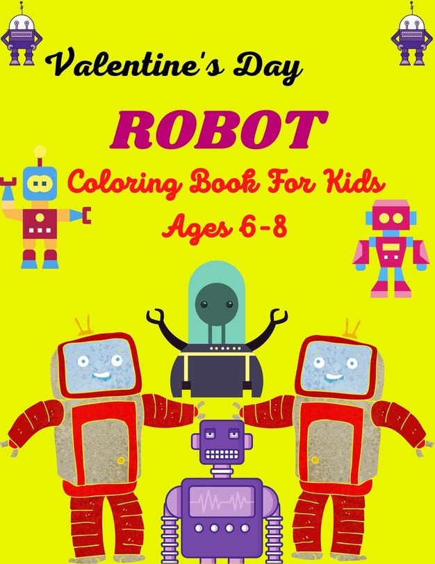 Front cover_Valentine's Day ROBOT Coloring Book For Kids Ages 6-8