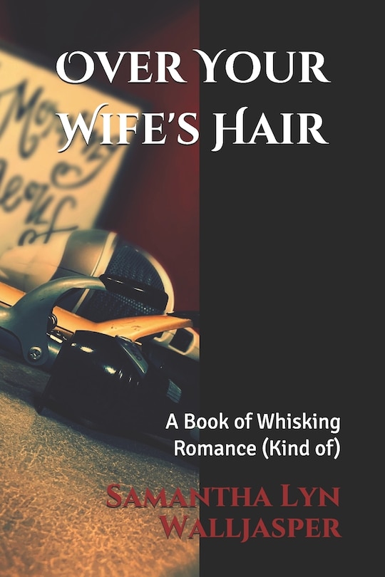 Front cover_Over Your Wife's Hair