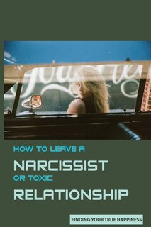Couverture_How to Leave A Narcissist or Toxic Relationship