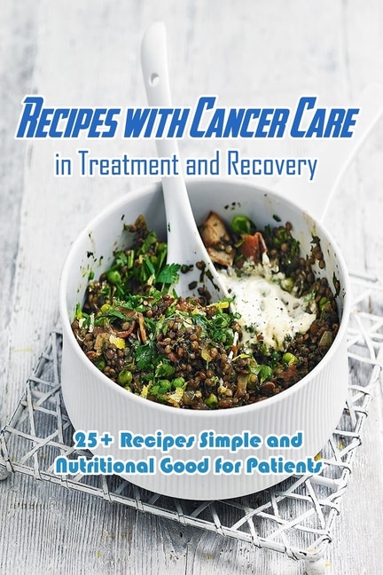 Front cover_Recipes with Cancer Care in Treatment and Recovery