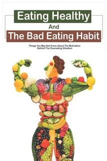 Couverture_Eating Healthy And The Bad Eating Habit
