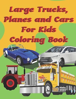 Front cover_Large Trucks, Planes and Cars For Kids Coloring Book