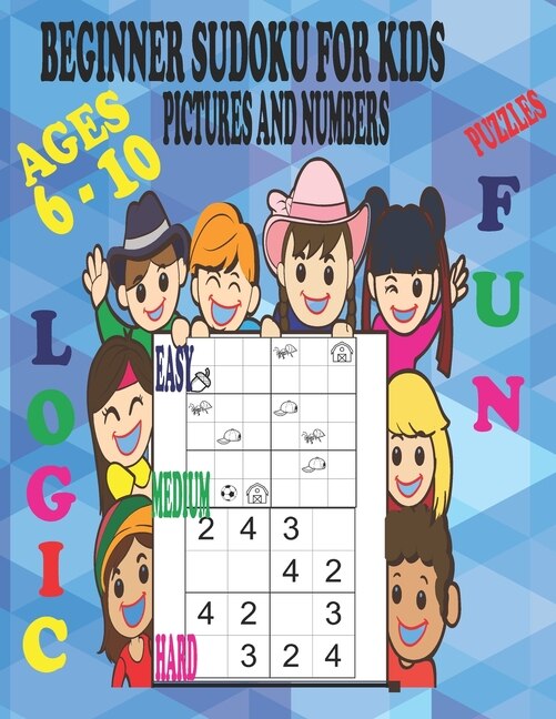 Front cover_Beginner Sudoku Puzzles for Kids Ages 6 - 10, Pictures and Numbers, Easy Medium and Hard, Fun and Logic.