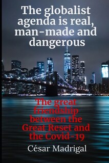 Front cover_The globalist agenda is real, man-made and dangerous
